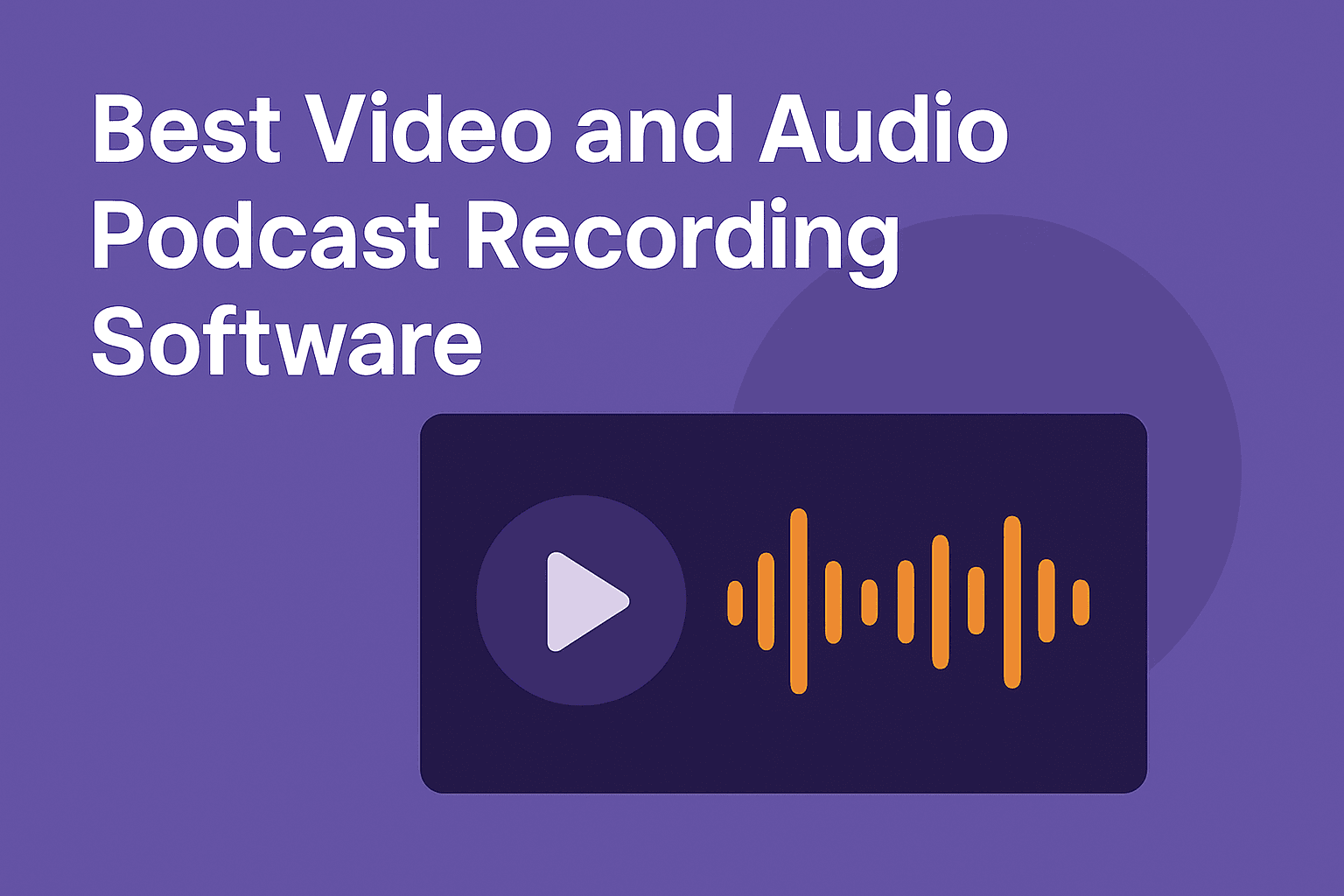 Best Video and Audio Podcast Recording Software