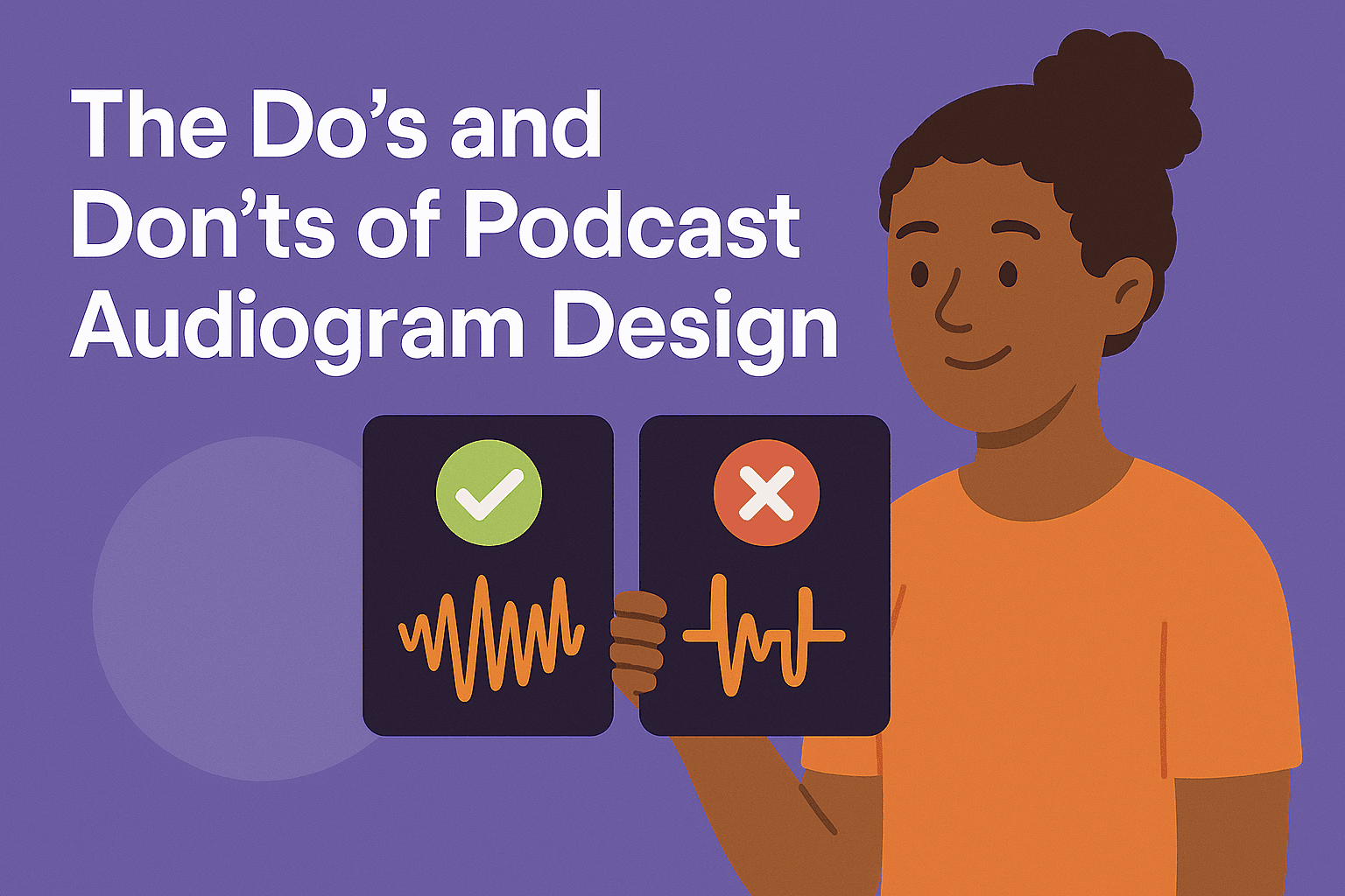 The Do’s and Don’ts of Podcast Audiogram Design