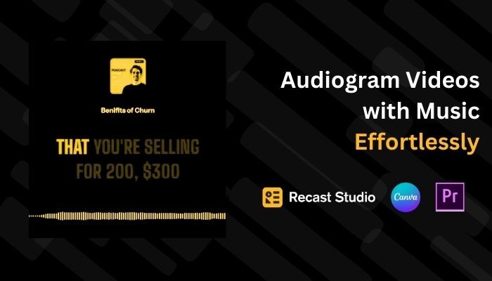 Audiogram Videos with Music Effortlessly: Recast Studio, Canva, and Premiere Pro