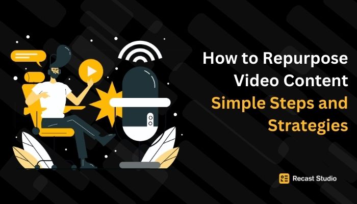 How to Repurpose Video Content: Simple Steps and Strategies
