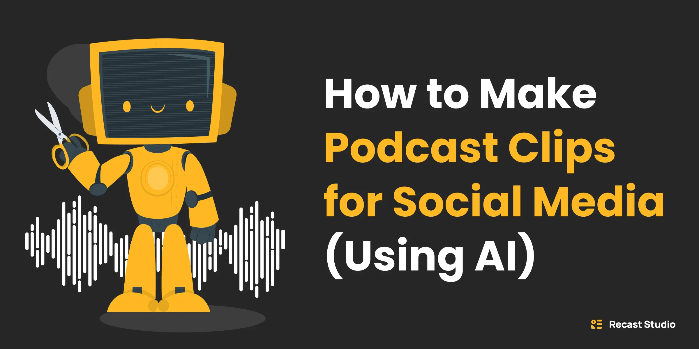 How to Make Podcast Clips for Social Media (Using AI)