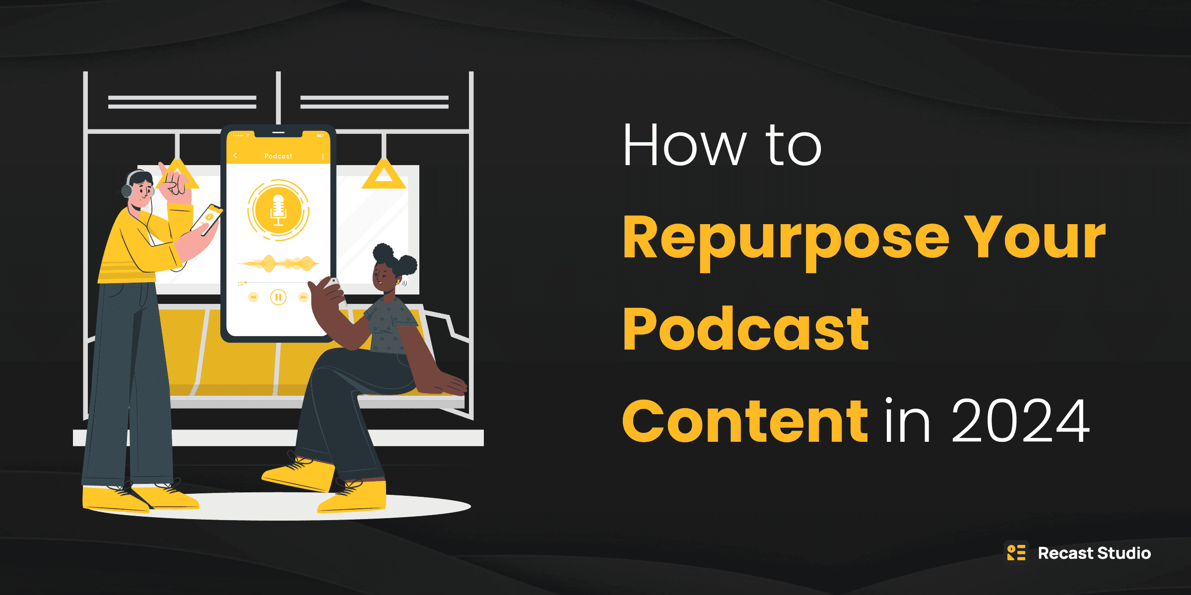 How to Repurpose Your Podcast Content in 2026