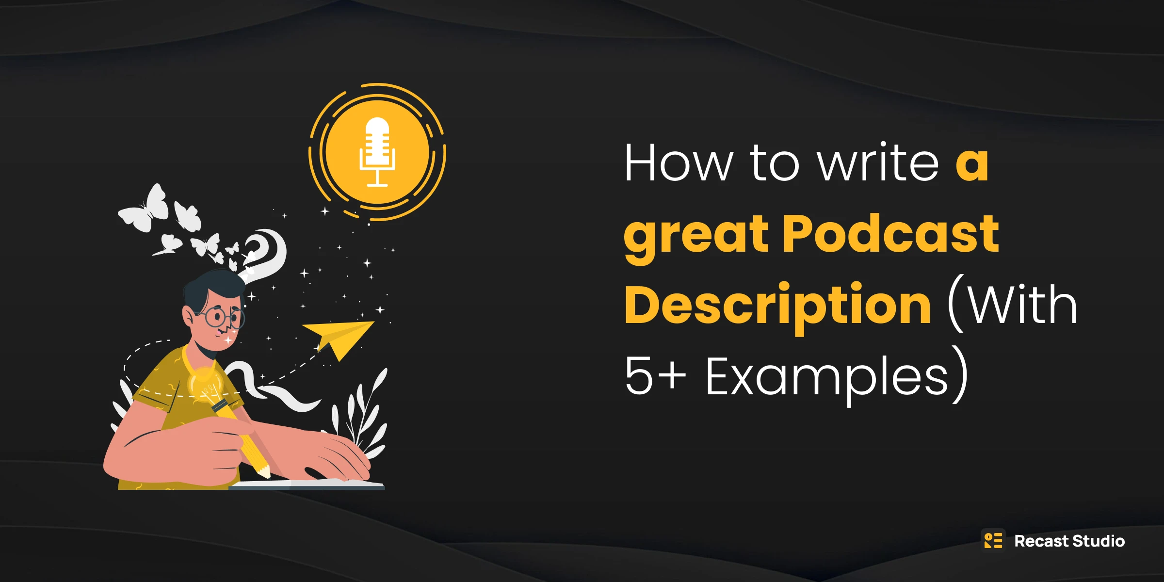 How to write a great Podcast Description (With 5+ Examples)